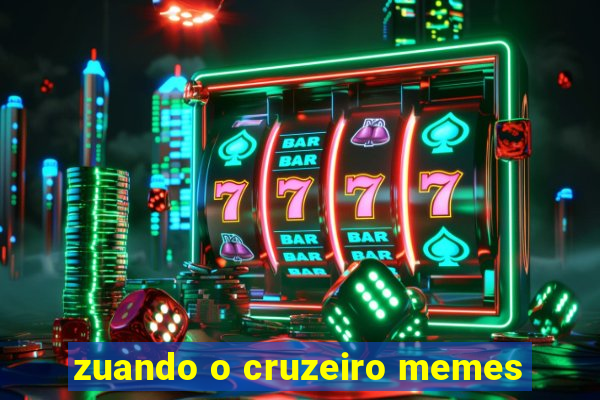 zuando o cruzeiro memes